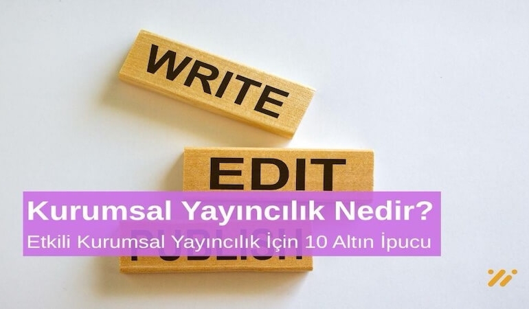 Kurumsal Yayıncılık Nedir Etkili Kurumsal Yayıncılık İçin 10 Altın Öneri